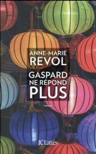Gaspard ne répond plus - Revol Anne-Marie