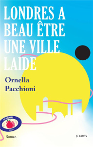 Londres a beau être une ville laide - Pacchioni Ornella