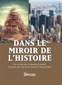 Dans le miroir de l'Histoire. Les secrets des événements grands ou petits qui ont fait le monde d'au - Allen Tony ; Bastable Jonathan ; Harwood Jeremy ;