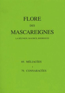 Flore des Mascareignes (La Réunion, Maurice, Rodrigues). 69 Méliacées à 79 Connaracées - Ferguson I. K. ; Bosser Jean ; Antoine R