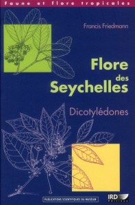 Flore des Seychelles. Dicotylédones - Friedmann Francis