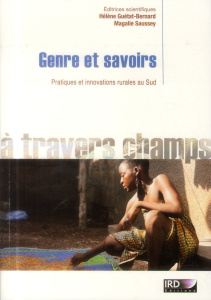 Genre et savoirs. Pratiques et innovations rurales au Sud - Guétat-Bernard Hélène ; Saussey Magalie