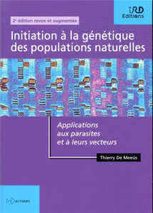Initiation à la génétique des populations naturelles. Applications aux parasites et à leurs vecteurs - De Meeûs Thierry