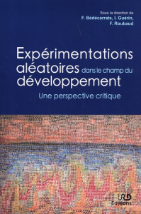 Expérimentations aléatoires dans le champ du développement. Une perspective critique - Bédécarrats Florent ; Roubaud François ; Guérin Is