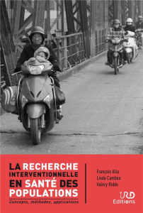La recherche interventionnelle en santé des populations. Concepts, méthodes, applications - Alla François ; Cambon Linda ; Ridde Valéry
