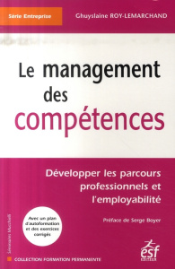 Le management des compétences - Roy-Lemarchand Ghuyslaine ; Boyer Serge