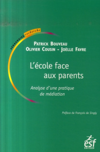 L'école face aux parents. Analyse d'une pratique de médiation - Bouveau Patrick ; Favre Joëlle ; Cousin Olivier ;