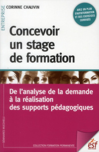 Concevoir un stage de formation. De l'analyse de la demande à la réalisation des supports pédagogiqu - Chauvin Corinne