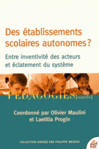 Des établissements scolaires autonomes ? Entre inventivité des acteurs et éclatement du système - Maulini Olivier ; Progin Laetitia