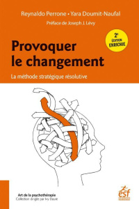 Provoquer le changement. La méthode stratégique résolutive, 2e édition revue et augmentée - Perrone Reynaldo ; Doumit-Naufal Yara ; Lévy Josep