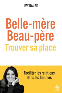 Belle mère, beau-père, trouver sa place - Daure Ivy