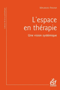 L'espace en thérapie. Une vision systémique - Frizina Maurizio