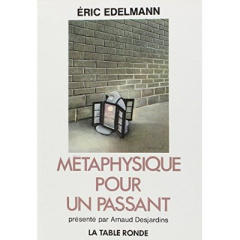 Métaphysique pour un passant - Edelmann Eric