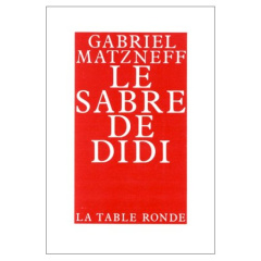 Le sabre de Didi. Pamphlet - Matzneff Gabriel