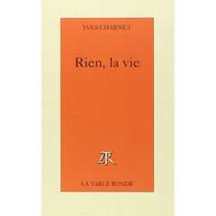 Rien, la vie - Charnet Yves