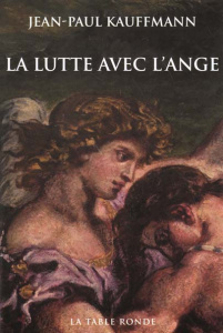 La lutte avec l'ange - Kauffmann Jean-Paul