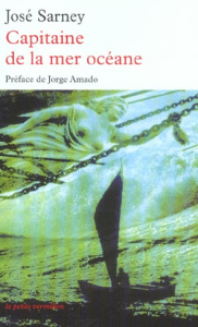 Capitaine de la mer océane - Sarney José ; Amado Jorge ; Orecchioni Jean