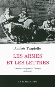Les armes et les lettres. Littérature et guerre d'Espagne (1936-1939) - Trapiello Andrés ; Vasseur Catherine