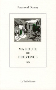 Ma route de Provence. 1954 - Dumay Raymond ; Soria Claude de