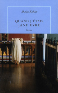 Quand j'étais Jane Eyre - Kohler Sheila ; Hechter Michèle
