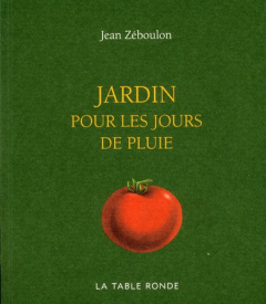 Jardin pour les jours de pluie - Zéboulon Jean