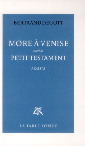 More à Venise. Suivi de Petit testament - Degott Bertrand