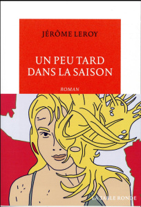 Un peu tard dans la saison - Leroy Jérôme