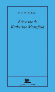 Brève vie de Katherine Mansfield - Citati Pietro ; Pérol Brigitte