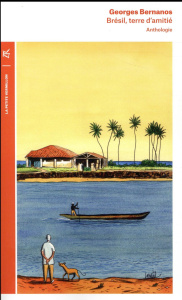 Brésil, terre d'amitie. Une anthologie - Bernanos Georges
