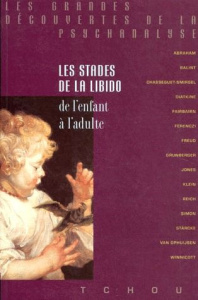 LES STADES DE LA LIBIDO. De l'enfant à l'adulte - Grunberger Bela ; Chasseguet-Smirgel Janine