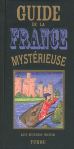 Guide de la France mystérieuse - Alleau René