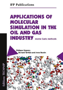 Applications of Molecular Simulation in the Oil and Gas Industry - Ungerer Philippe ; Tavitian Bernard ; Boutin Anne