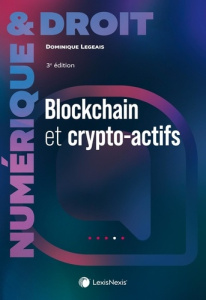 Blockchain et crypto-actifs. 3e édition - Legeais Dominique