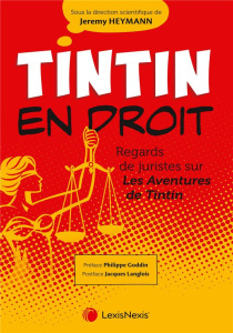 Tintin en droit. Regards de juristes sur Les Aventures de Tintin - Heymann Jérémy ; Goddin Philippe ; Langlois Jacque