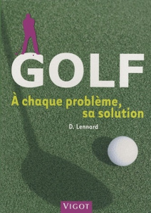 Golf. A chaque problème, sa solution - Lennard Duncan ; Gaudinat-Chabot Marie-Christine