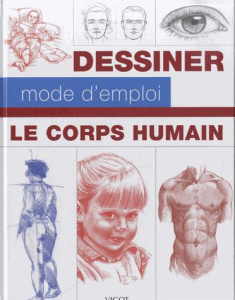 Le corps humain. Dessiner, mode d'emploi - Foster Walter ; Powell William F. ; Goldman Ken ;