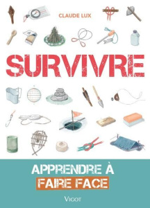Survivre. Apprendre à faire face - Lux Claude ; Bourcier Pierre