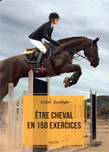 Etre cheval en 150 exercices - Lavergne Didier ; Oussedik Marine