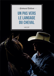 Un pas vers le langage du cheval. Un parcours personnel avec les chevaux - Collinot Bertrand ; Lhermitte Thierry ; Pignon Jea