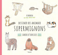 Dessiner des animaux supermignons. Cahier d'exercices - Akikusa Ai ; Oudin Géraldine
