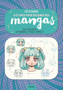 10 étapes pour dessiner des mangas. Plus de 30 modèles de personnages, de chibis et d'animaux ! - Kutsuwada Chie ; Lecoq Sophie