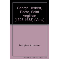 GEORGE HERBERT, POETE ET SAINT ANGLICAN (1593-1633) - FESTUGIERE
