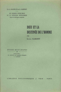 LES GRANDS PROBLEMES DE LA THEOLOGIE MUSULMANE DIEU ET LA DESTINEE DE L'HOMME - GARDET