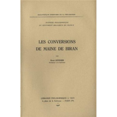 HISTOIRE PHILOSOPHIQUE DU SENTIMENT RELIGIEUX EN FRANCE T 2, LES CONVERSIONS DE MAINE DE BIRAN - GOUHIER