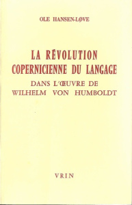 LA REVOLUTION COPERNICIENNE DU LANGAGE L'EUVRE DE WILHELM VON HUMBOLDT - HANSEN LOVE