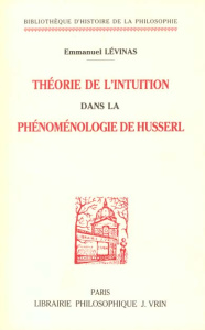 THEORIE DE L'INTUITION DANS LA PHENOMENOLOGIE DE HUSSERL - LEVINAS