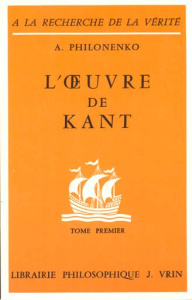 L'OEUVRE DE KANT T 1, LA PHILOSOPHIE PRECRITIQUE ET LA CRITIQUE DE LA RAISON PURE - PHILONENKO