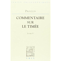 COMMENTAIRES SUR LE TIMEE T V, LIVRE 5 - PROCLUS