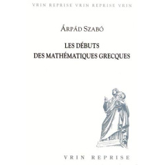 LES DEBUTS DES MATHEMATIQUES GRECQUES - SZABO
