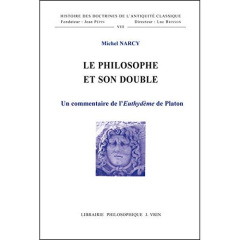 LE PHILOSOPHE ET SON DOUBLE UN COMMENTAIRE DE L'EUTHYDEME DE PLATON - NARCY